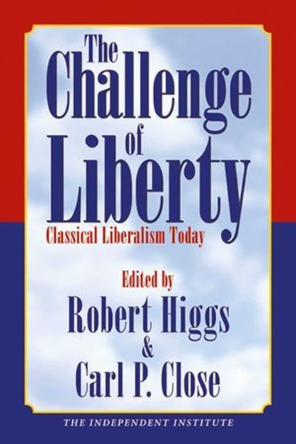 The Challenge of Liberty, Robert Higgs - Ebook - 9781598131086
