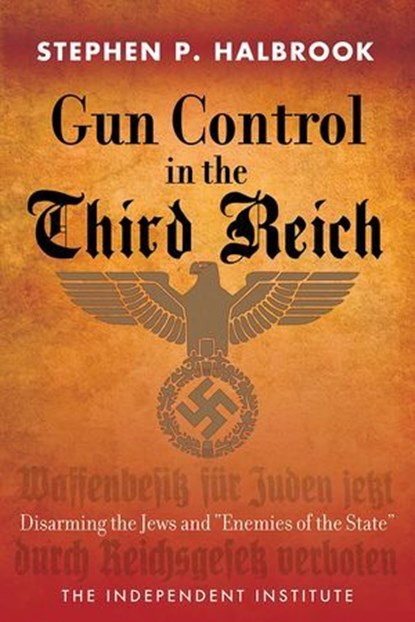 Gun Control in the Third Reich, Stephen P. Halbrook - Ebook - 9781598131635
