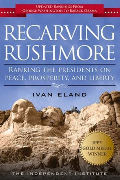 Recarving Rushmore, Ivan Eland - Ebook - 9781598131802