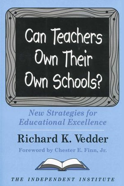 Can Teachers Own Their Own Schools?, Richard K. Vedder - Ebook - 9781598132687