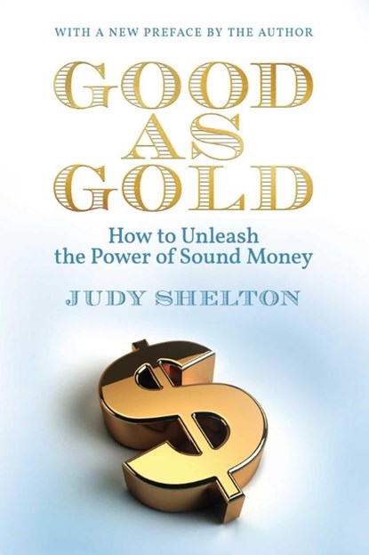 Shelton, J: Good as Gold, Judy Shelton - Paperback - 9781598133905