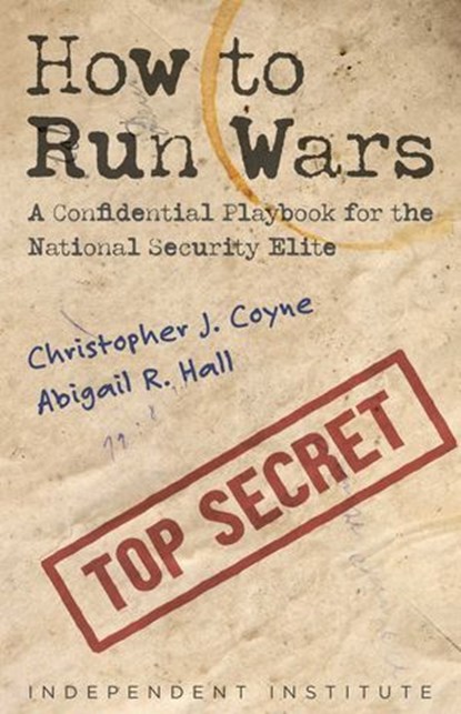 How to Run Wars, Christopher J. Coyne ; Abigail R. Hall - Ebook - 9781598133943