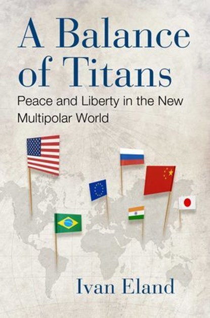 A Balance of Titans, Ivan Eland - Ebook - 9781598134353