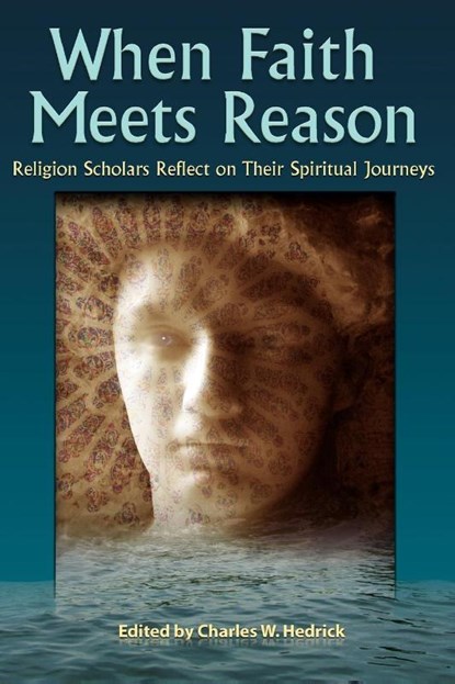 When Faith Meets Reason, Charles W. Hedrick ; Susan Elliott ; David Galston ; Glenna S. Jackson - Paperback - 9781598150100
