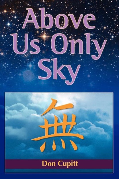 Above Us Only Sky, Don Cupitt - Paperback - 9781598150117