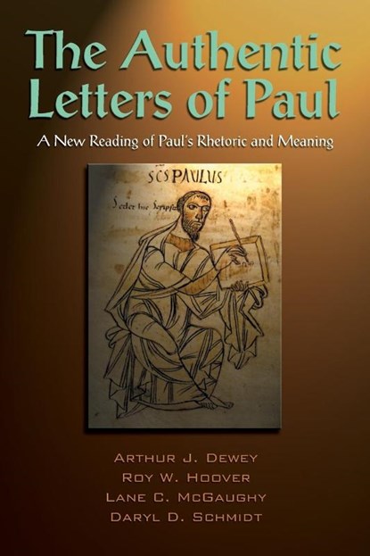 The Authentic Letters of Paul, Arthur J. Dewey ; Roy W. Hoover ; Lane C. McGaughy ; Daryl D. Schmidt - Paperback - 9781598150193