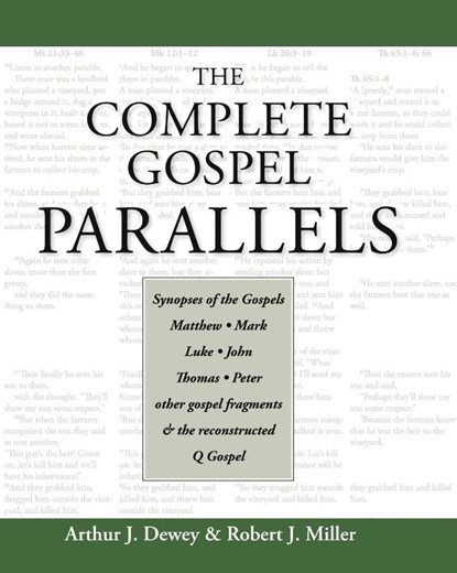 The Complete Gospel Parallels, Arthur J. Dewey ; Robert J. Miller - Paperback - 9781598150353