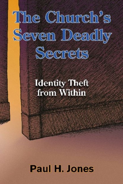 The Church's Seven Deadly Secrets, Paul H. Jones - Paperback - 9781598151138