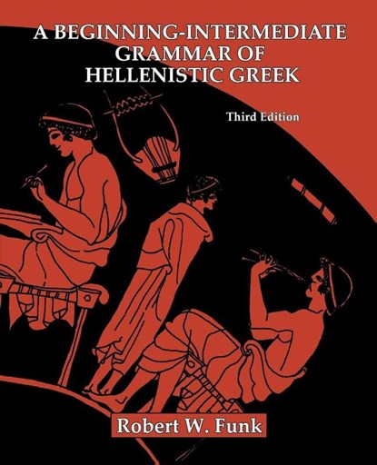 A Beginning-Intermediate Grammar of Hellenistic Greek, Robert W. Funk - Paperback - 9781598151152