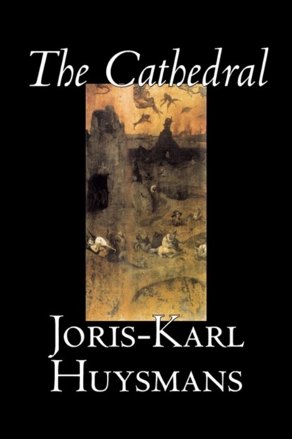 The Cathedral, Joris-Karl Huysmans - Gebonden - 9781598181326