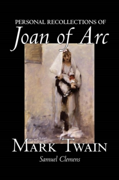 Personal Recollections of Joan of Arc, Mark Twain ; Samuel Clemens - Gebonden - 9781598184938
