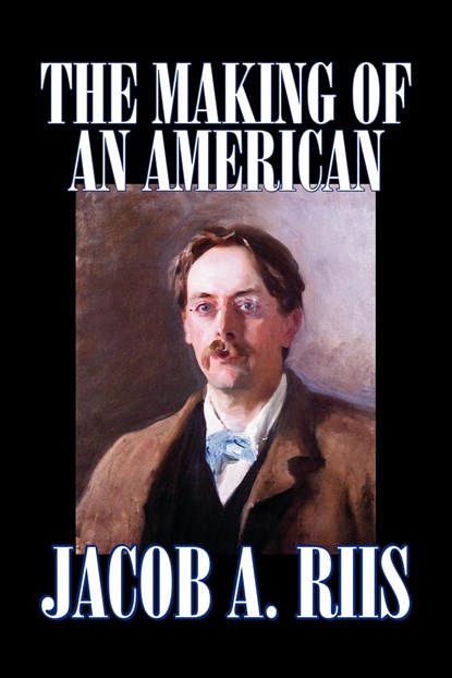 The Making of an American, JACOB,  A. Riis - Paperback - 9781598187021