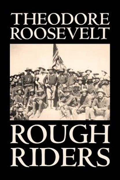 Rough Riders, Theodore Roosevelt - Paperback - 9781598188295