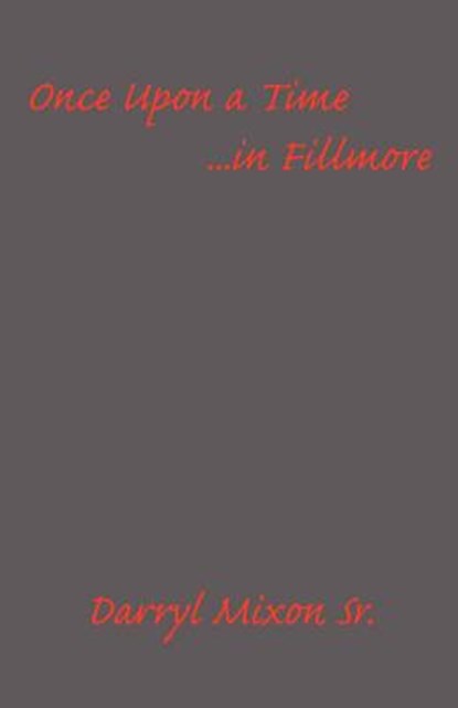 Once Upon a Time ...in Fillmore, Darryl Mixon - Paperback - 9781598243390