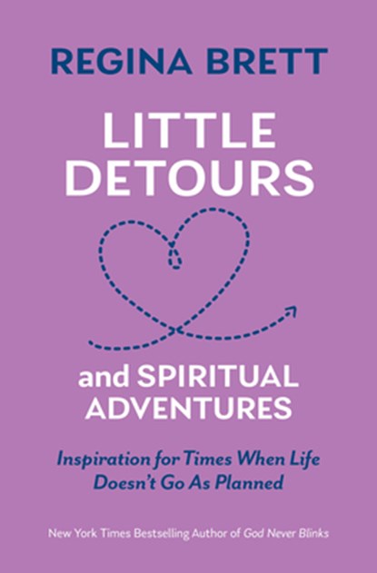 Little Detours and Spiritual Adventures: Inspiration for Times When Life Doesn't Go as Planned, Regina Brett - Paperback - 9781598511369