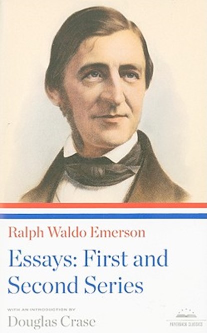 Ralph Waldo Emerson: Essays: First and Second Series: A Library of America Paperback Classic, Ralph Waldo Emerson - Paperback - 9781598530841
