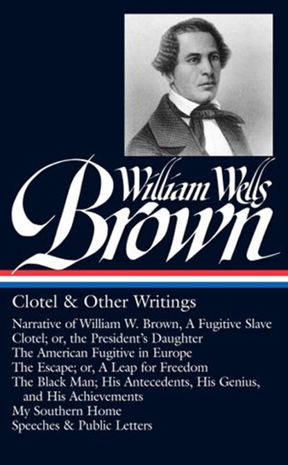 William Wells Brown: Clotel & Other Writings (LOA #247), William Wells Brown - Ebook - 9781598533149