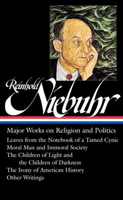Reinhold Niebuhr: Major Works on Religion and Politics (LOA #263), Reinhold Niebuhr - Ebook - 9781598534054