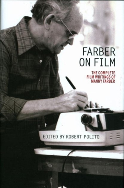 Farber on Film: The Complete Film Writings of Manny Farber, Manny Farber - Paperback - 9781598534696