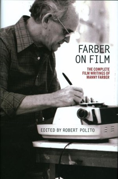 Farber on Film: The Complete Film Writings of Manny Farber, Manny Farber - Ebook - 9781598534702