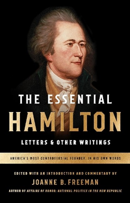 The Essential Hamilton: Letters & Other Writings: A Library of America Special Publication, Alexander Hamilton - Paperback - 9781598535365