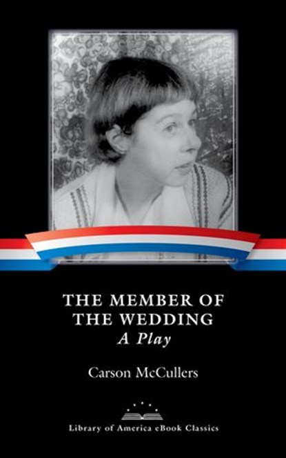 The Member of the Wedding: A Play, Carson McCullers - Ebook - 9781598535501