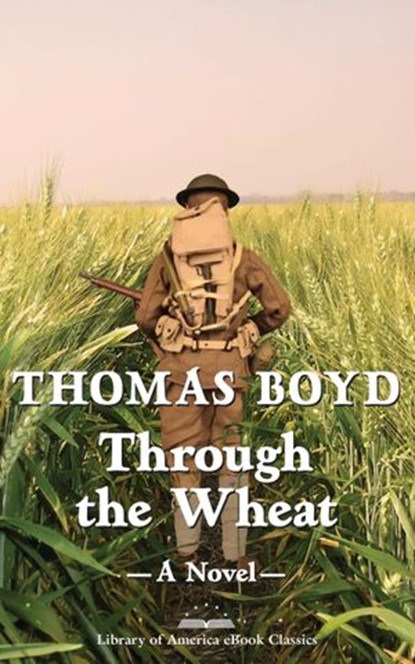 Through the Wheat: A Novel, Thomas Boyd - Ebook - 9781598535952