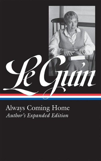 Le Guin, U: Ursula K. Le Guin: Always Coming Home (Loa #315), Ursula K Le Guin - Gebonden - 9781598536034