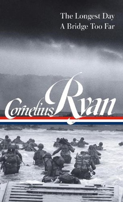 Cornelius Ryan: The Longest Day (D-Day June 6, 1944), A Bridge Too Far (LOA #318), Cornelius Ryan ; Rick Atkinson - Gebonden - 9781598536119