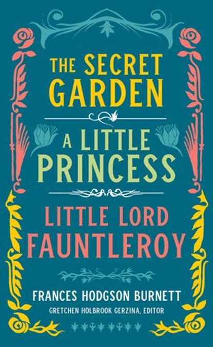 Frances Hodgson Burnett: The Secret Garden, A Little Princess, Little Lord Fauntleroy (LOA #323), Frances Hodgson Burnett - Ebook - 9781598536393