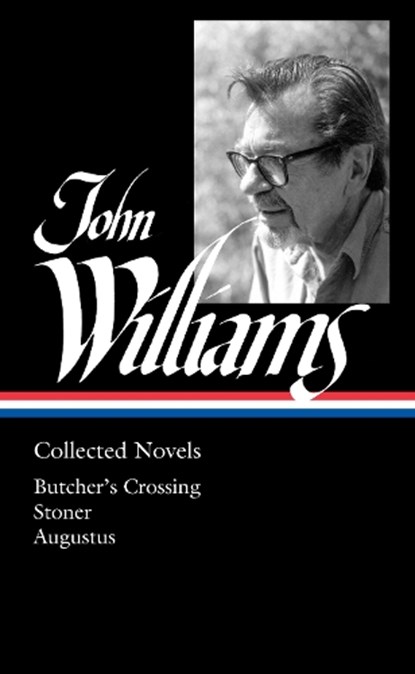 John Williams: Collected Novels (LOA #349), John Williams - Gebonden - 9781598537024