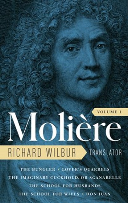 Moliere: The Complete Richard Wilbur Translations, Volume 1, Moliere - Ebook - 9781598537116