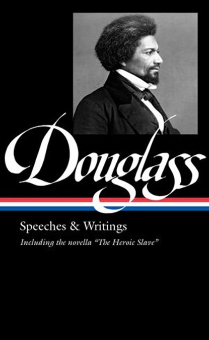 Frederick Douglass: Speeches & Writings (LOA #358), Frederick Douglass - Ebook - 9781598537239