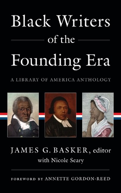 Black Writers of the Founding Era (LOA #366), James G Basker ; Annette Gordon-Reed ; Nicole Seary - Gebonden - 9781598537345