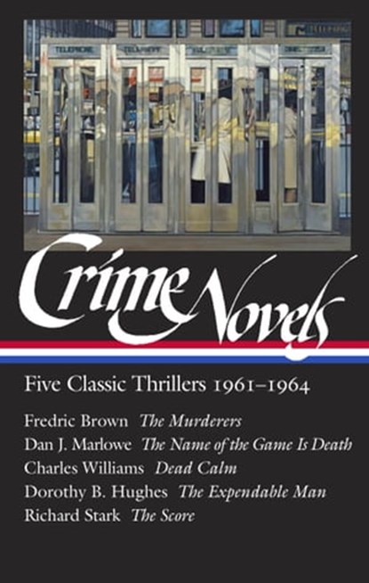 Crime Novels: Five Classic Thrillers 1961-1964 (LOA #370), Fredric Brown ; Dan J. Marlowe ; Dorothy B. Hughes ; Richard Stark - Ebook - 9781598537413