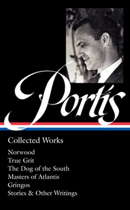 Charles Portis: Collected Works (LOA #369), Charles Portis - Gebonden - 9781598537468