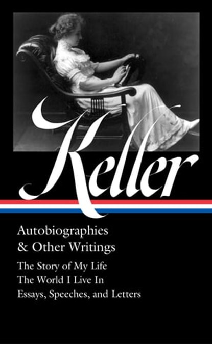 Helen Keller: Autobiographies & Other Writings (LOA #378), Helen Keller - Ebook - 9781598537826