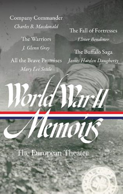 World War II Memoirs: The European Theater (LOA #385), Elizabeth D. Samet ; Charles B. Macdonald ; J. Glenn Gray - Gebonden - 9781598537857