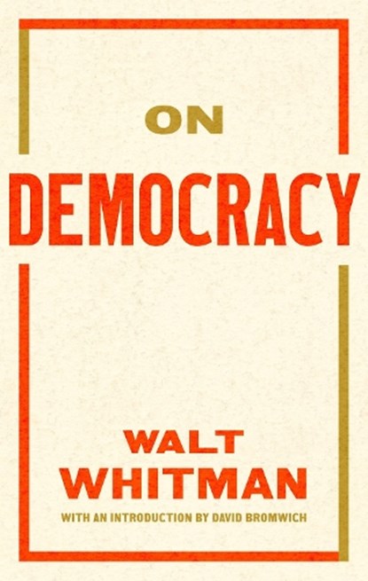 On Democracy, Walt Whitman ; David Bromwich - Paperback - 9781598538465