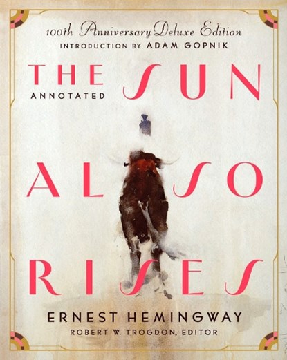 The Annotated Sun Also Rises: 100th Anniversary Deluxe Edition, Ernest Hemingway - Gebonden - 9781598538557