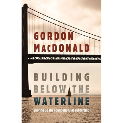 Building Below the Waterline, Gordon MacDonald - Paperback - 9781598568899