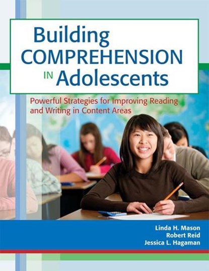 Building Comprehension in Adolescents, Linda H. Mason ; Robert Reid ; Jessica L. Hagaman - Paperback - 9781598572100