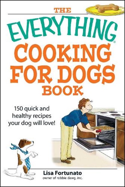 The Everything Cooking for Dogs Book, Lisa Fortunato - Paperback - 9781598694314