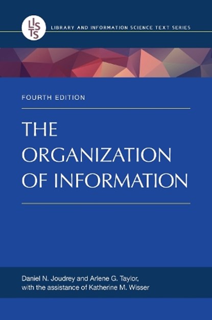 The Organization of Information, Daniel N. Joudrey ; Arlene G. Taylor - Gebonden - 9781598848595