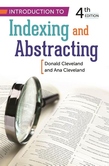 Introduction to Indexing and Abstracting, Ana D. Cleveland ; Donald B. Cleveland - Paperback - 9781598849769