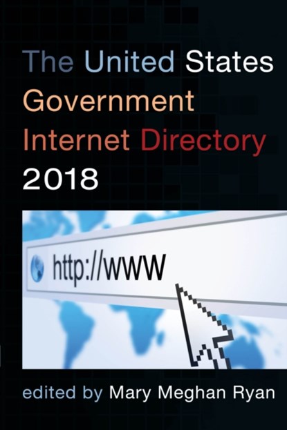 The United States Government Internet Directory 2018, Mary Meghan Ryan - Paperback - 9781598889963