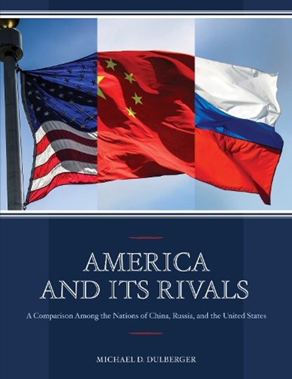 America and Its Rivals, Michael D. Dulberger - Paperback - 9781598889987