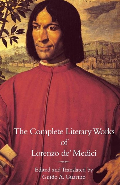 The Complete Literary Works of Lorenzo de' Medici, The Magnificent, Lorenzo De' Medici - Paperback - 9781599102313