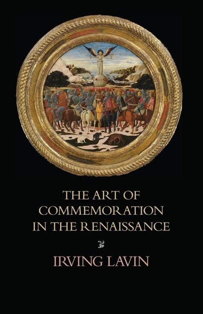 The Art of Commemoration in the Renaissance, Irving Lavin - Paperback - 9781599103914