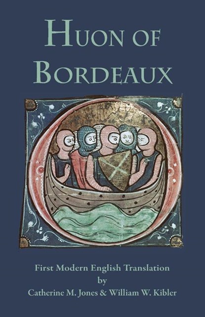 Huon of Bordeaux, Catherine M Jones ; William W Kibler - Paperback - 9781599104010